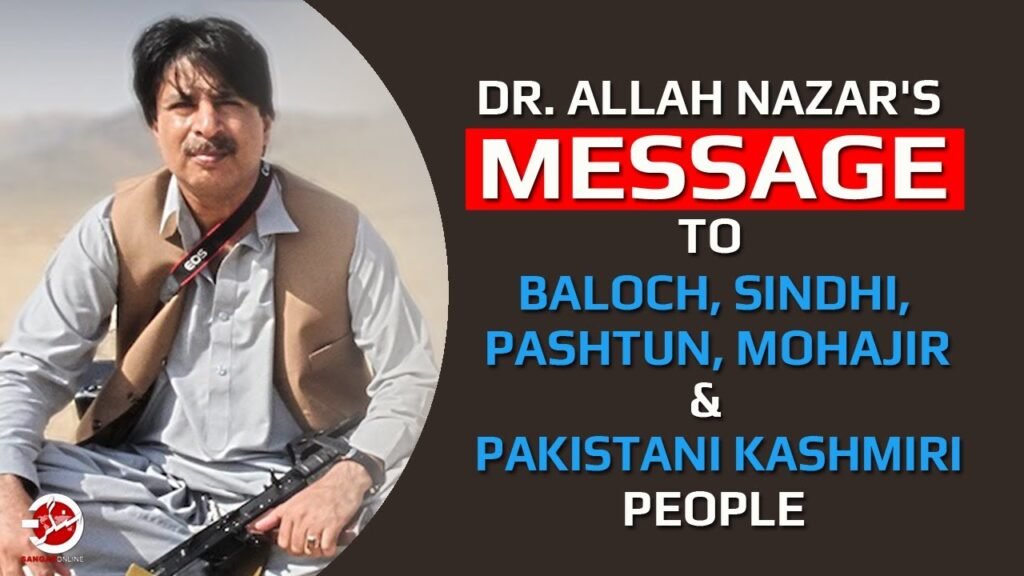 Balochistan Freedom Fighter Dr Allah Nazar Calls for Unity Among Baloch, Sindhi, Mohajir, Pashtuns and Kashmiris to get rid of Punjabi Pakistan